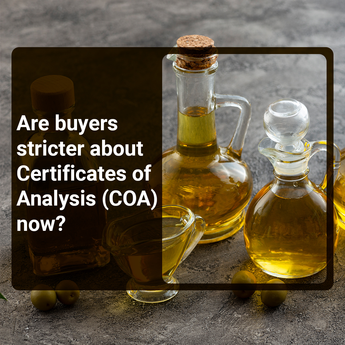 Are cooking oil buyers becoming stricter about COAs lately?